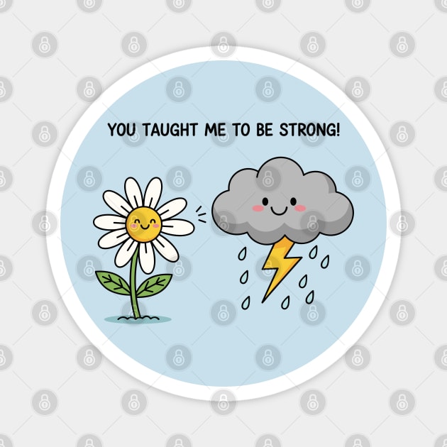 You Tought Me To Be Strong Magnet by enrynz